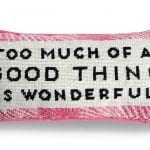 Too_Much_Is_Wonderful_Needlepoint_64b50079-d165-4f64-90a0-1bc5e5f5329c